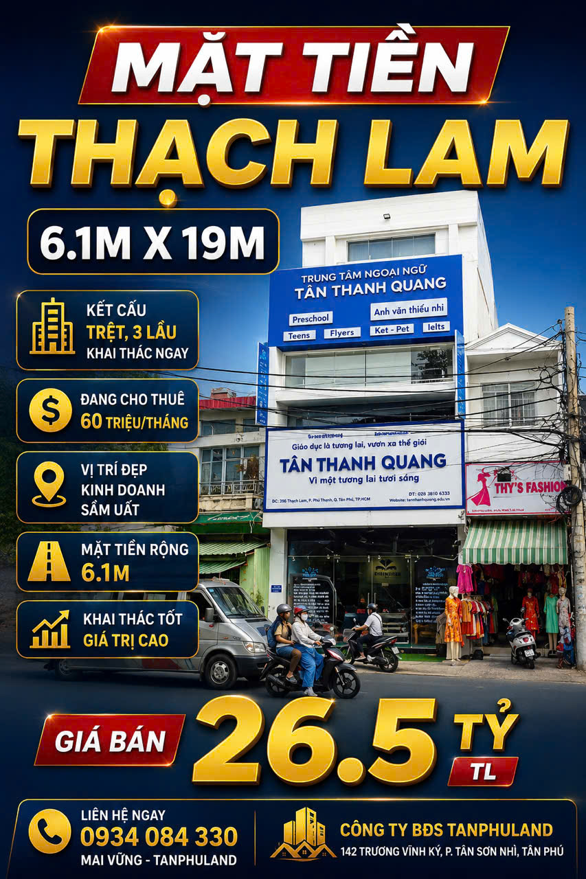 SIÊU PHẨM MẶT TIỀN THẠCH LAM TÂN PHÚ - 6.1M X 19M - 3 LẦU - DÒNG TIỀN ĐANG THUÊ 60 TRIỆU/THÁNG